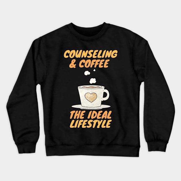 counseling and coffee lifestyle Crewneck Sweatshirt by SnowballSteps